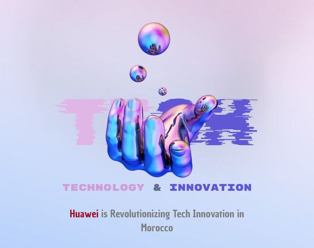 Huawei’s impact on Morocco tech